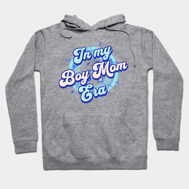 In my Boy Mom Era Hoodie by MEWRCH